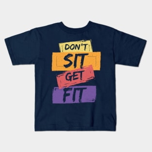 Don't Sit Get Fit Kids T-Shirt